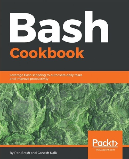 Bash Cookbook : Leverage Bash scripting to automate daily tasks and improve productivity (Paperback)