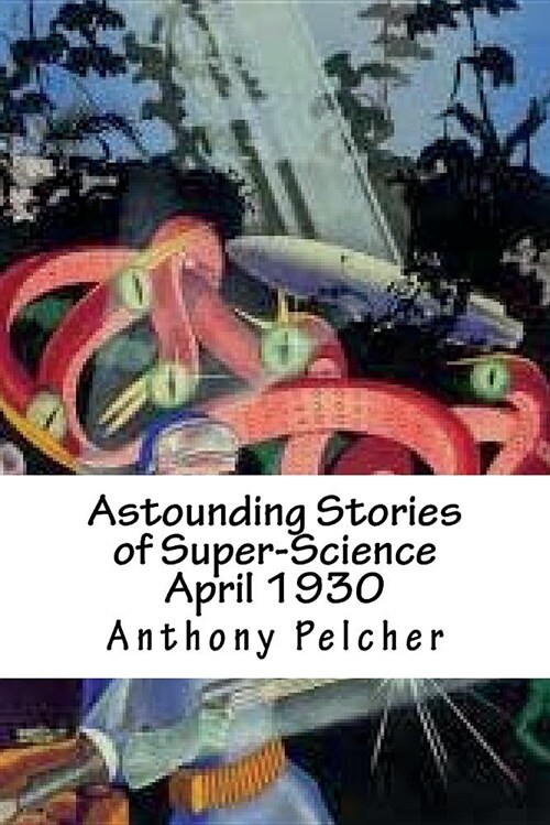 Astounding Stories of Super-Science April 1930 (Paperback)