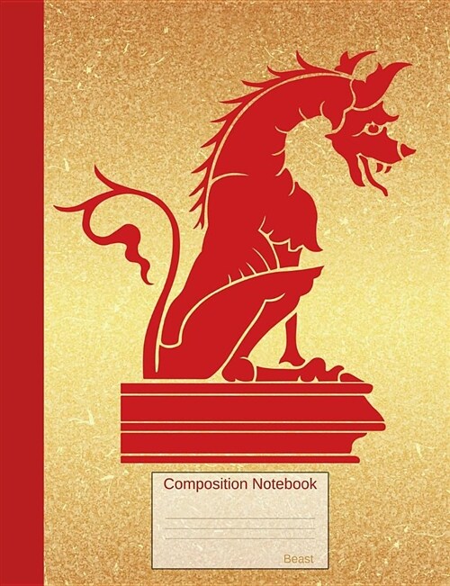 Beast Composition Notebook: Wide Ruled Lined Book to Write in for School, Take Notes, for Kids, Students, Teachers, Homeschool, Red Gold Dragon St (Paperback)