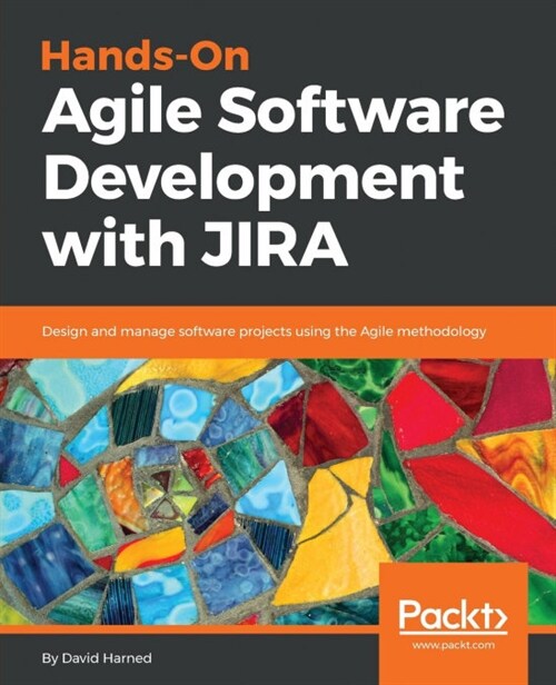 Hands-On Agile Software Development with JIRA : Design and manage software projects using the Agile methodology (Paperback)