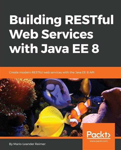 Building RESTful Web Services with Java EE 8 : Create modern RESTful web services with the Java EE 8 API (Paperback)