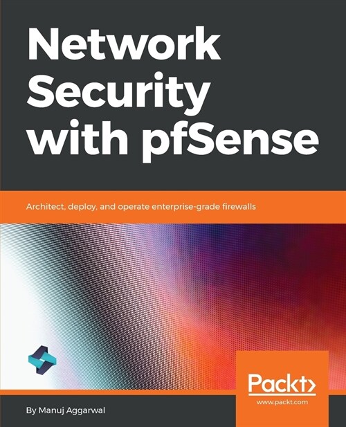 Network Security with pfSense : Architect, deploy, and operate enterprise-grade firewalls (Paperback)