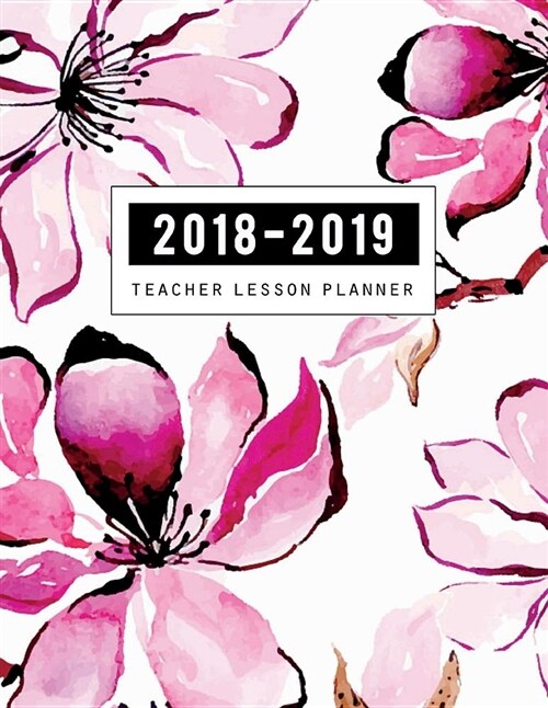 2018-2019 Teacher Lesson Planner: Lesson Plan and Record Book, Lesson Plan Book for Teachers, Teacher Lesson, Classroom Organization, Student Planner, (Paperback)