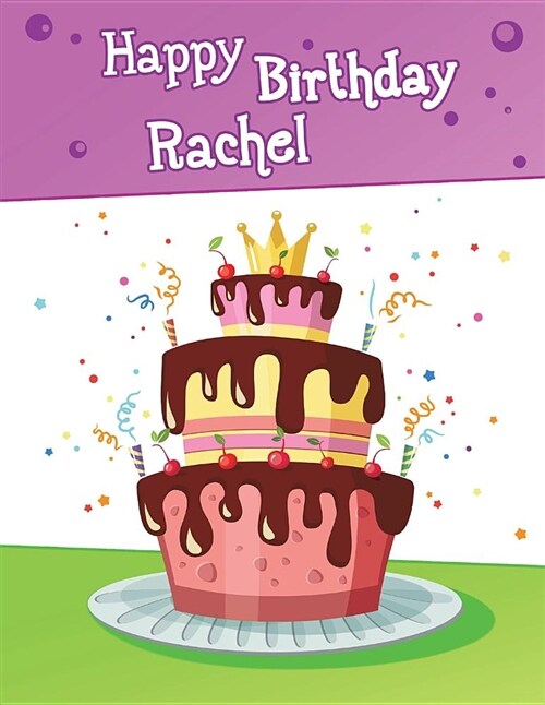 Happy Birthday Rachel: Big Personalized Book with Name, Cute Birthday Cake Themed Book, Use as a Notebook, Journal, or Diary...365 Lined Page (Paperback)