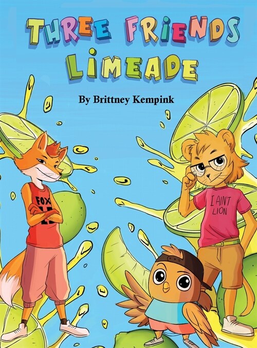 Three Friends Limeade: Friends and Business Mix Together (Hardcover)