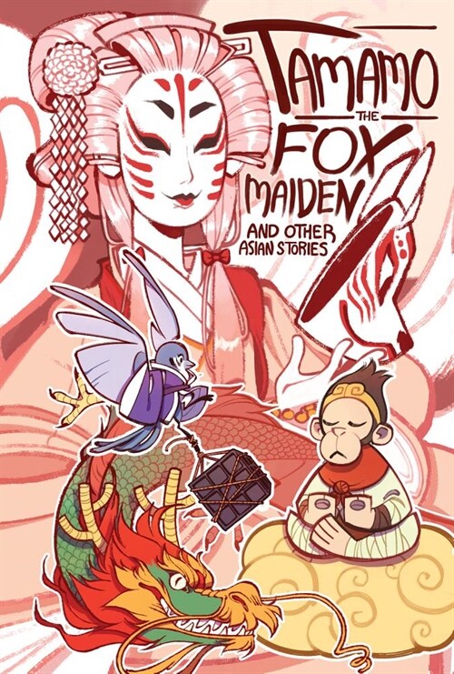 Tamamo the Fox Maiden and Other Asian Stories: And Other Asian Stories (Paperback)