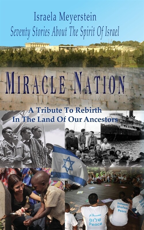 Miracle Nation: Seventy Stories about the Spirit of Israel: A Tribute to Rebirth in the Land of Our Ancestors (Hardcover)