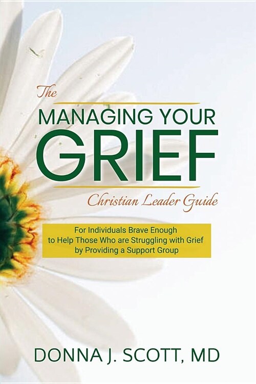 Managing Your Grief: The Christian Leader Guide (Paperback)