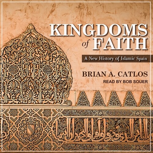 Kingdoms of Faith: A New History of Islamic Spain (MP3 CD)