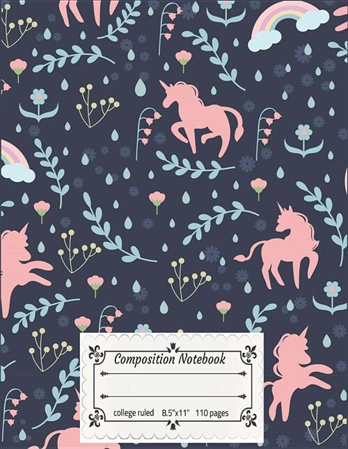Compositions Notebooks College Ruled: Pink Unicorn College Ruled Lined Pages Book Notes, School Office Home Student Teacher 110 Pages, Large 8.5 x 11 (Paperback)