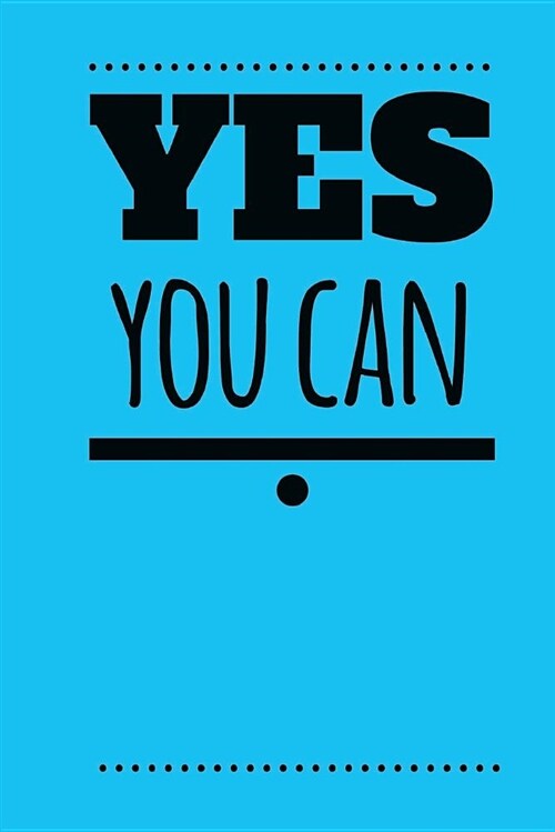 Yes You Can: Inspirational Diary to Write In, Motivational Notebook, School Notebook, Motivation to Success (Composition Book Journ (Paperback)