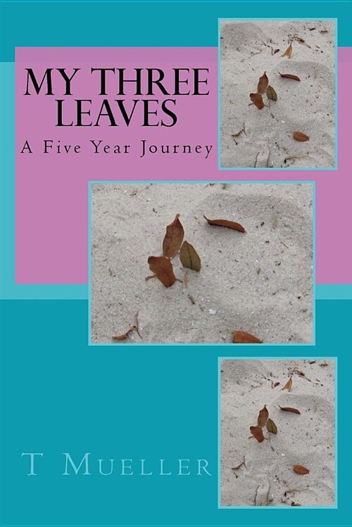 My Three Leaves: A Five Year Journey (Paperback)