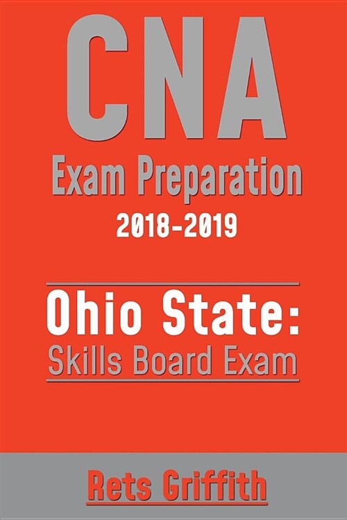 CNA Exam Preparation 2018-2019: Ohio State Skills Board Exam: CNA Exam State Boards Study Guide (Paperback)