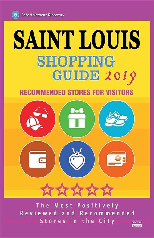 Saint Louis Shopping Guide 2019: Best Rated Stores in Saint Louis, Missouri - Stores Recommended for Visitors, (Shopping Guide 2019) (Paperback)