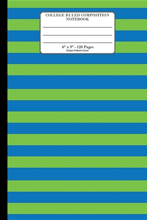 College Ruled Composition Notebook. 6 x 9. 120 Pages. Stripes Pattern Cover.: Green Blue Horizontal Stripes Pattern Cover. College ruled paper, medi (Paperback)