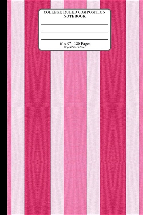 College Ruled Composition Notebook. 6 x 9. 120 Pages. Stripes Pattern Cover.: Red White Pink Fabric Stripes Pattern Cover. College ruled paper, medi (Paperback)