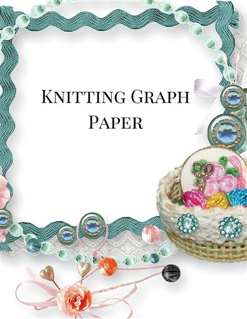 Knitting Graph Paper: Knitting Graph Paper Notebook 4:5 Ratio for Creating Knitting Designs. 100 Pages Knitter (Paperback)