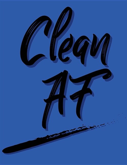 Clean AF: Blank Lined Journal Perfect for 12-Step Recovery Program Step Working, Motivational; Addiction Recovery Self-Help Note (Paperback)