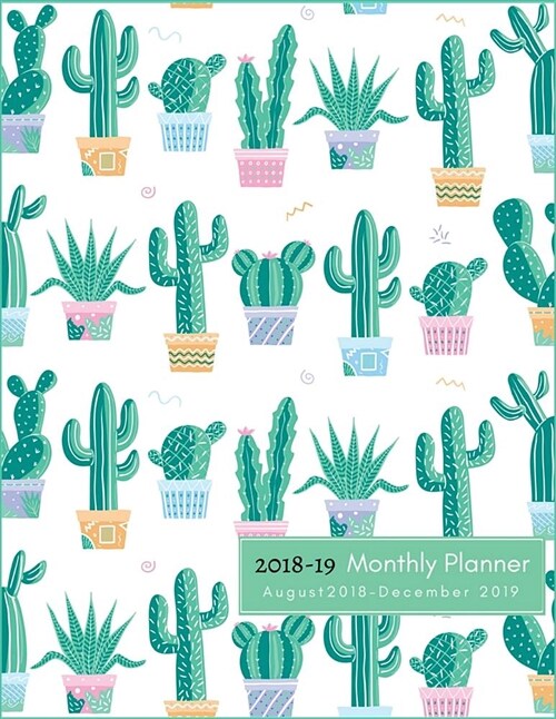 2018-19 Monthly Planner, August 2018 - December 2019: 17-Months Planner, Cactus Planner, Monthly Planner 2018-2019, Large 8.5 X 11, 2018-2019 Academi (Paperback)