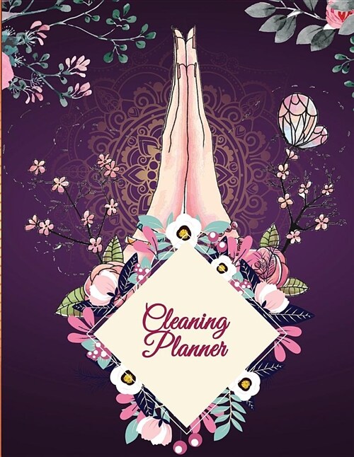 Cleaning Planner: Floral Design, 2019 Weekly Cleaning Checklist, Household Chores List, Cleaning Routine Weekly Cleaning Checklist 8.5 (Paperback)