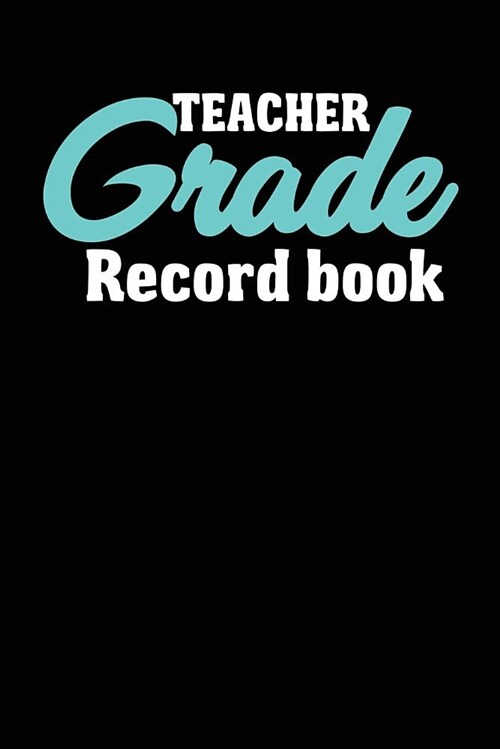 Teacher Grade Record Book: College Lined Teacher Journal Notebook (6 x 9, 110 pages) (Paperback)