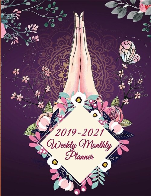 2019-2021 Weekly Monthly Planner: Mindfulness Art Flowers, 8.5 X 11 Three Year Planner Academic 2019-2021 Calendar Notebook (36 Months Calendar Plan (Paperback)