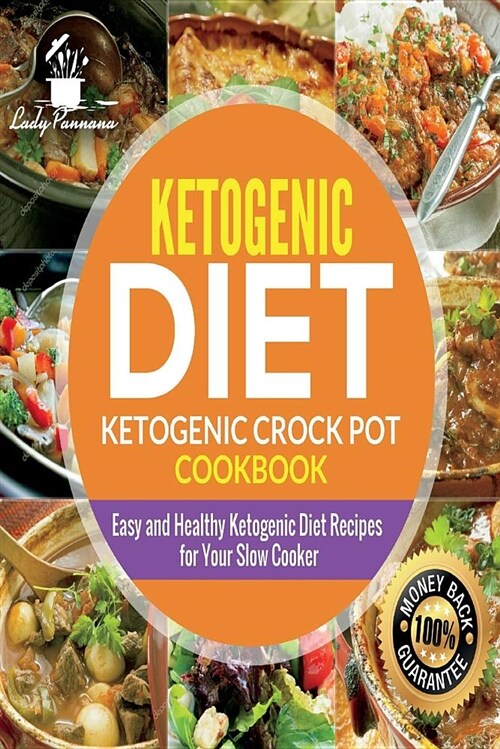 Ketogenic Diet- Ketogenic Crock Pot Cookbook: Easy and Healthy Ketogenic Diet Re (Paperback)
