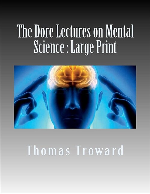 The Dore Lectures on Mental Science: Large Print (Paperback)