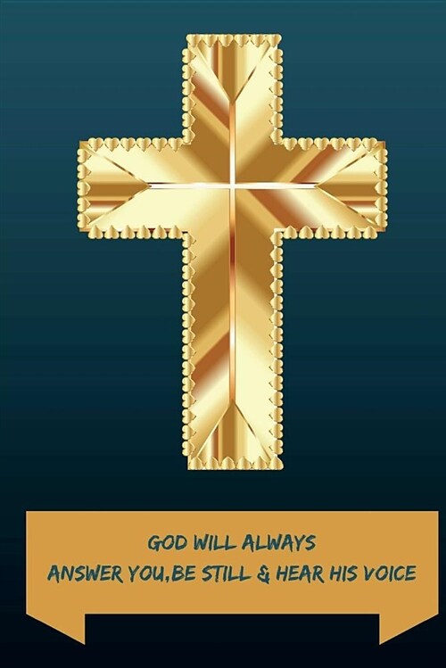 God Will Always Answer You, Be Still & Hear His Voice: 100 Pages 6 X 9 Blank Lined Journal with a Glossy Finish (Paperback)