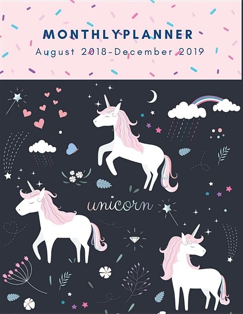Monthly Planner August 2018- December 2019: 17-Months Planner, Unicorn Monthly Planner 2018-2019, Monthly Planner 2018-19, Large 8.5 X 11, 2018-2019 (Paperback)