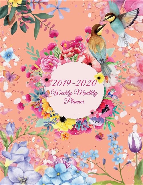 2019-2020 Weekly Monthly Planner: Beauty Flowers Design, 8.5 X 11 Two Year Planner Academic 2019-2020 Calendar Book Weekly Monthly Planner, Agenda P (Paperback)
