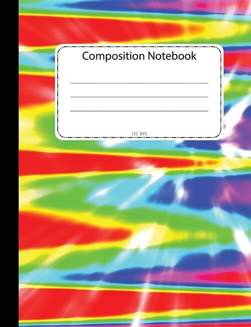 Composition Notebook Tie Dye: Wide Ruled Notebook Journal for School Office Home Student Teacher College Student Teen, 100 Pages (Paperback)
