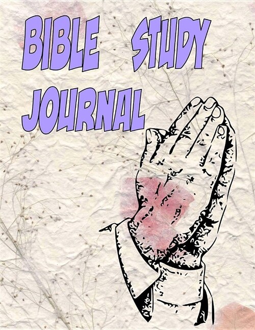 Bible Study Journal: Your Messages Recorded for Getting Into Heaven. (Paperback)