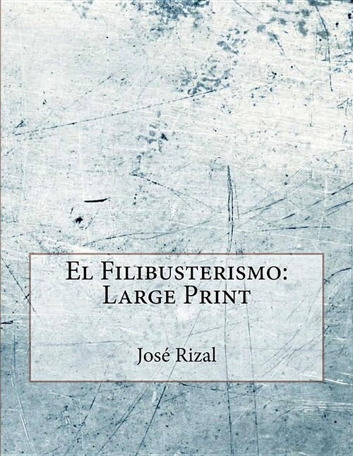 El Filibusterismo: Large Print (Paperback)