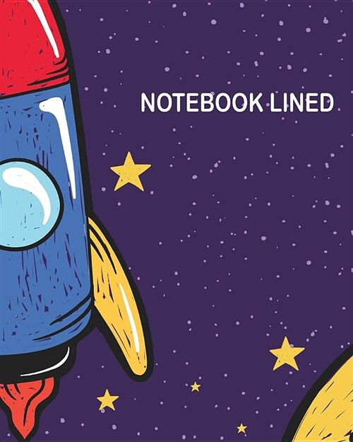 Notebook Lined: Rocket and space: Notebook Journal Diary, 120 pages, 8 x 10 (Paperback)