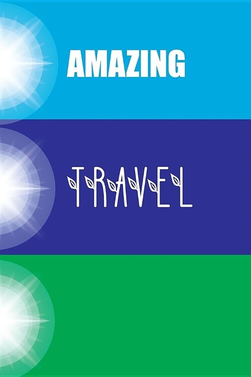 Amazing Travel: Journal Diary Planner for Traveler with Meal Plan and to Do List Plus Blank Lined, Your Writing Record Explore, Amazin (Paperback)