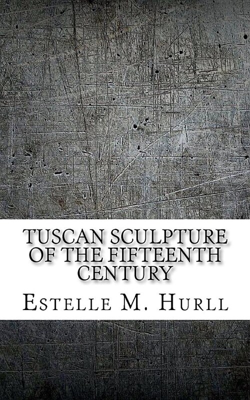 Tuscan Sculpture of the Fifteenth Century (Paperback)