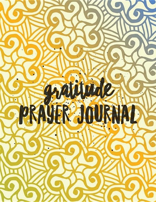 Gratitude Prayer Journal: Leather Design Prayer Journal Book with Calendar 2018-2019 Guide to Faith Journaling, Uplifting Prayer, Bible Journali (Paperback)