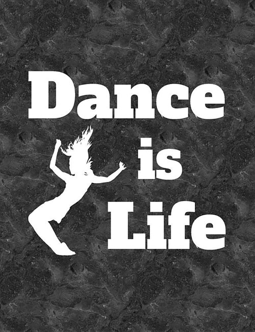 Dance Is Life: 7.44 X 9.69 Wide Ruled Composition Book - Notebook for Dancers - 140 Pages (Paperback)