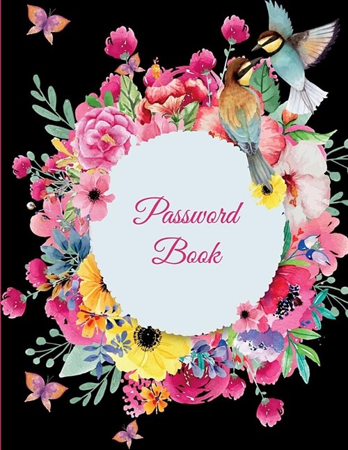 Password Book: Colorful Flowers Black Book, 8.5 X 11 the Personal Internet Address & Password Log Book with Tabs Alphabetized, Inte (Paperback)
