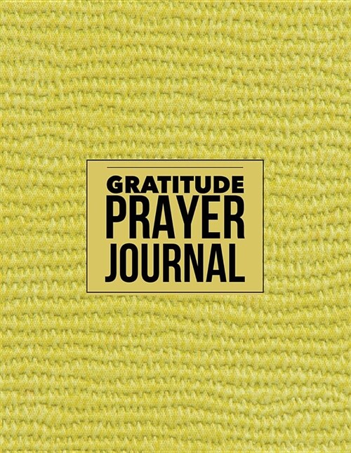 Gratitude Prayer Journal: Cloth Texture Design Prayer Journal Book with Calendar 2018-2019 Guide to Faith Journaling, Uplifting Prayer, Bible Jo (Paperback)