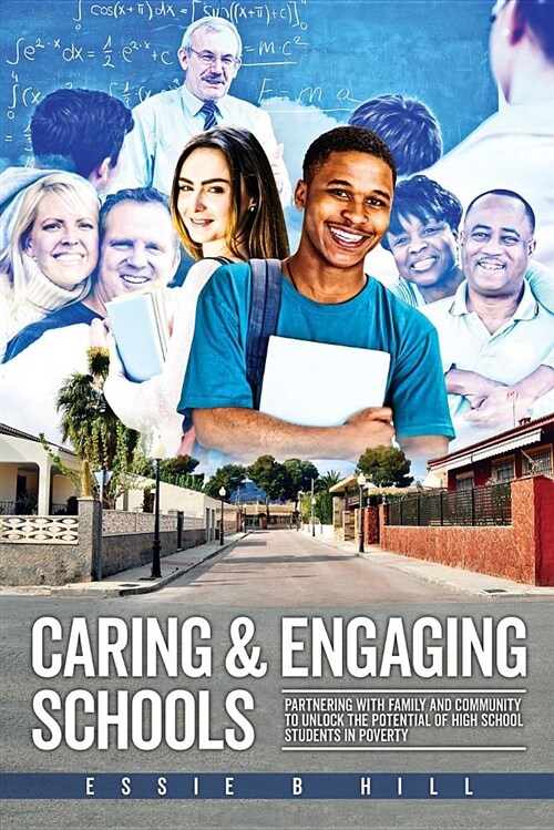 Caring & Engaging Schools: Partnering with Family and Community to Unlock the Potential of High School Students in Poverty (Paperback)