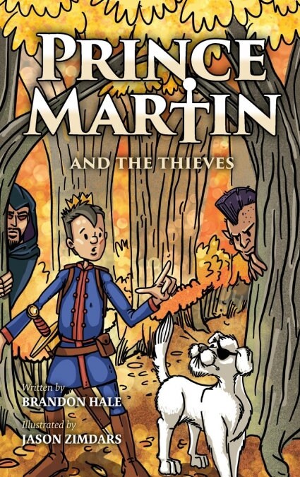 Prince Martin and the Thieves: A Brave Boy, a Valiant Knight, and a Timeless Tale of Courage and Compassion (Hardcover)