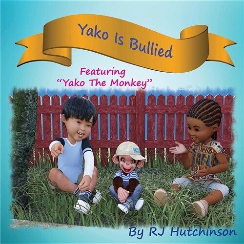 Yako Is Bullied: Featuring Yako the Monkey (Paperback)