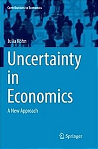 Uncertainty in Economics: A New Approach (Paperback)