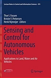 Sensing and Control for Autonomous Vehicles: Applications to Land, Water and Air Vehicles (Paperback)