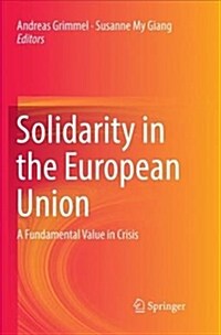 Solidarity in the European Union: A Fundamental Value in Crisis (Paperback)