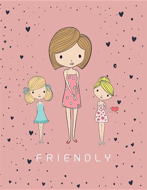 Friendly: Cute Girls Collection Cover and Dot Graph Line Sketch Pages, Extra Large (8.5 X 11) Inches, 110 Pages, White Paper, Sk (Paperback)