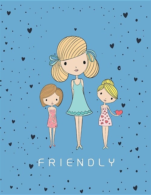 Friendly: Cute Girls Collection Cover and Dot Graph Line Sketch Pages, Extra Large (8.5 X 11) Inches, 110 Pages, White Paper, Sk (Paperback)