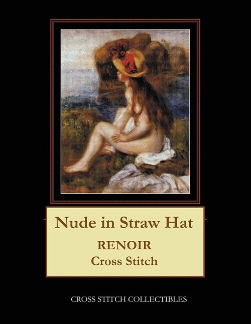 Nude in Straw Hat: Renoir Cross Stitch Pattern (Paperback)